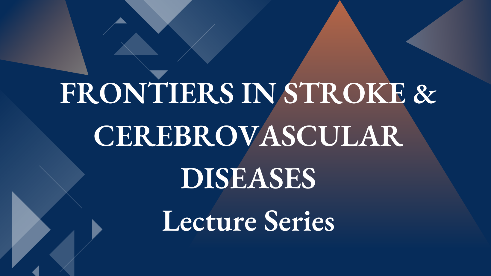 Frontiers in Stroke & Cerebrovascular Diseases Lecture Series
