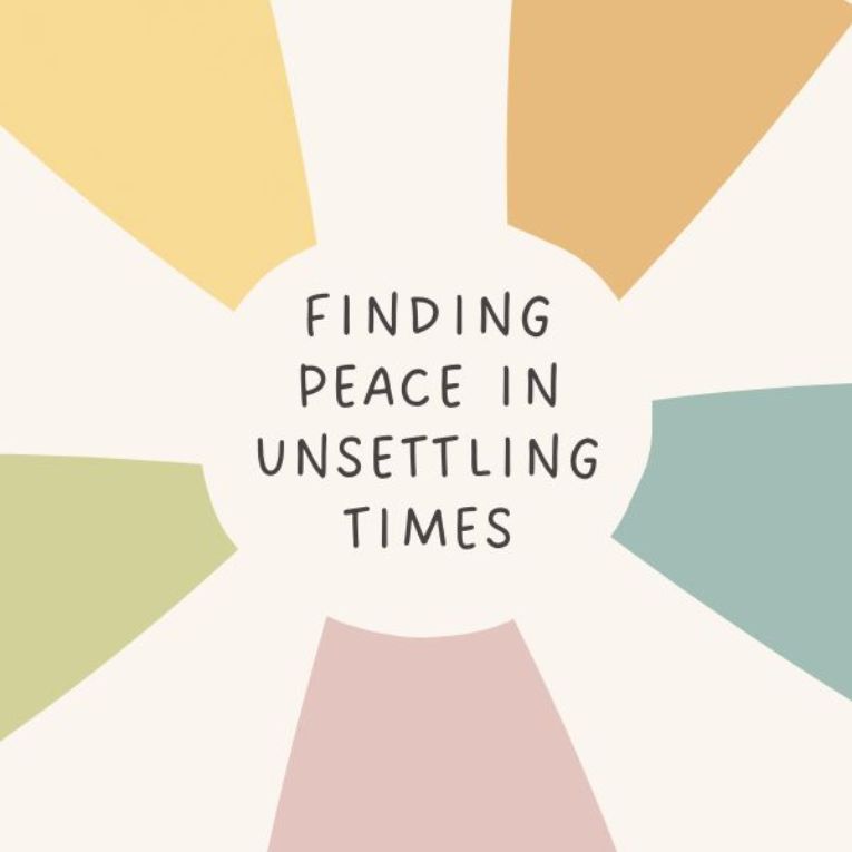 Finding peace in unsettling times