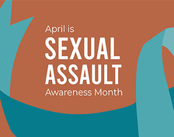 Graphic that reads April is sexual assault awareness month.