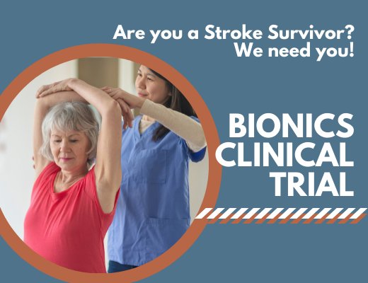 BIONICS Clinical Trial Needs Stroke Survivors